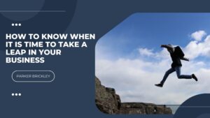 How to Know When It Is Time to Take a Leap in Your Business