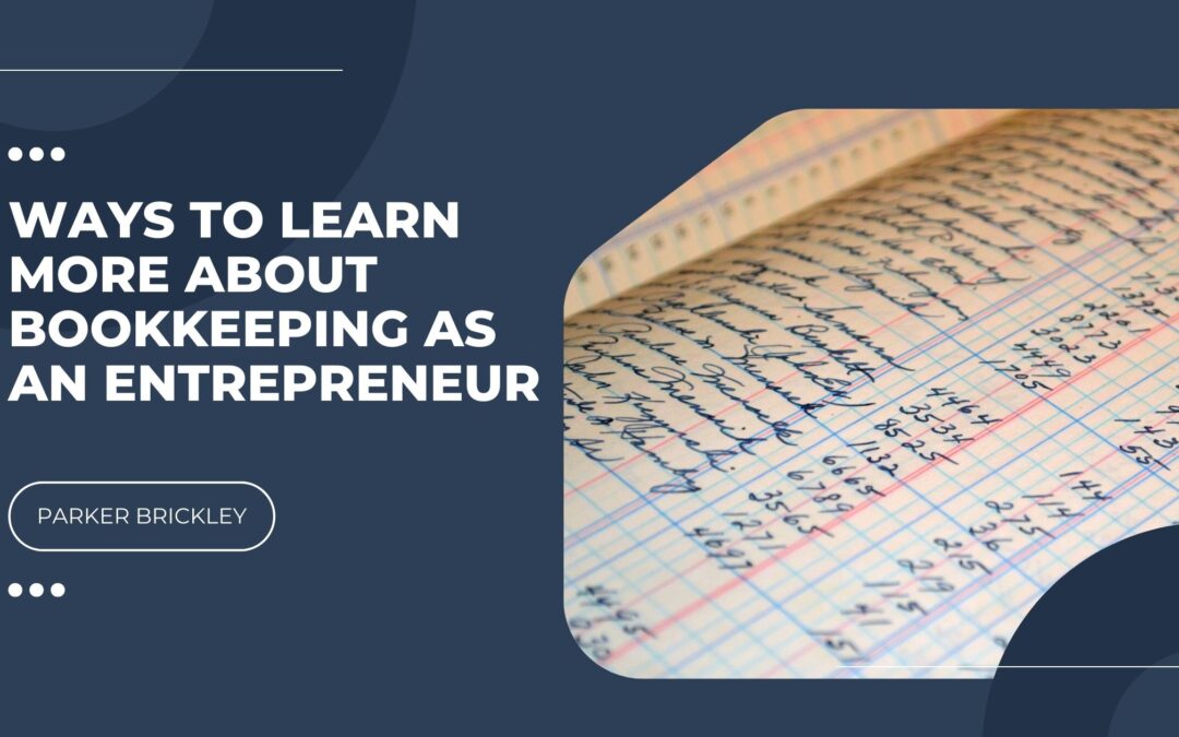 Ways to Learn More About Bookkeeping as an Entrepreneur